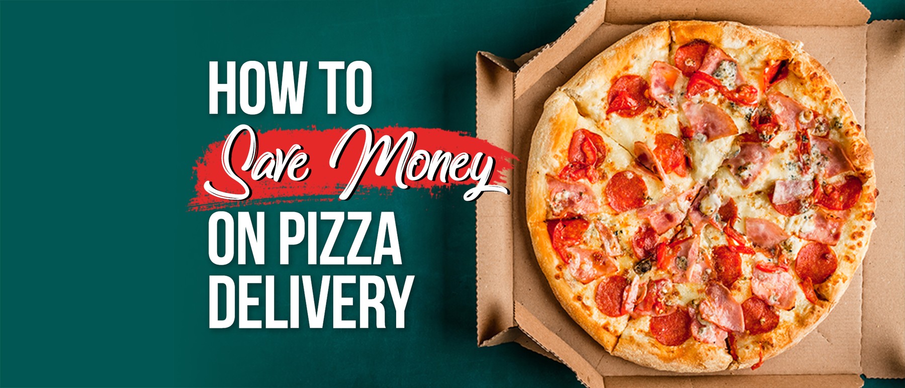 7 Ways to Save Money on Pizza Delivery